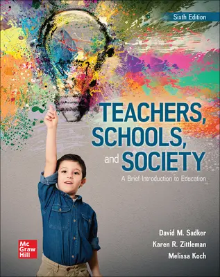 Teachers, Schools, and Society: A Brief Introduction to Education Teachers, Schools, and Society: A Brief Introduction to Education
