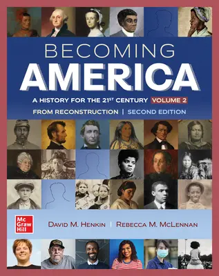 Becoming America, Volume II: From Reconstruction Becoming America, Volume II: From Reconstruction