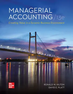 Managerial Accounting: Creating Value in a Dynamic Business Environment Managerial Accounting: Creating Value in a Dynamic Business Environment