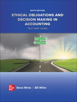 Ethical Obligations and Decision-Making in Accounting: Text and Cases Ethical Obligations and Decision-Making in Accounting: Text and Cases