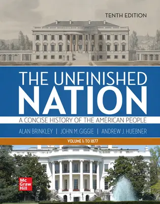 The Unfinished Nation: A Concise History of the American People Volume 1 The Unfinished Nation: A Concise History of the American People Volume 1