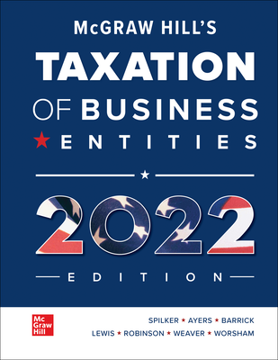 McGraw Hill's Taxation of Business Entities 2022 Edition
