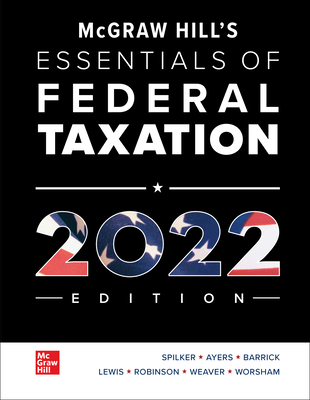 McGraw Hill's Essentials of Federal Taxation 2022 Edition