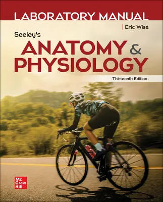 Laboratory Manual by Wise for Seeley's Anatomy and Physiology Laboratory Manual by Wise for Seeley's Anatomy and Physiology