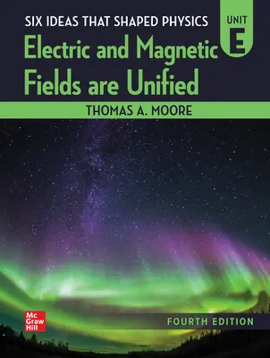 Six Ideas That Shaped Physics: Unit E - Electromagnetic Fields Six Ideas That Shaped Physics: Unit E - Electromagnetic Fields