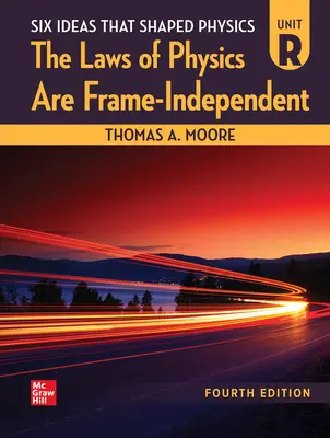Six Ideas That Shaped Physics: Unit R - Laws of Physics are Frame-Independent Six Ideas That Shaped Physics: Unit R - Laws of Physics are Frame-Independent