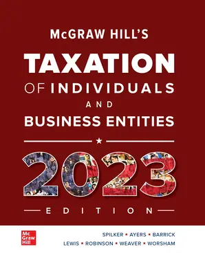 McGraw-Hill's Taxation of Individuals and Business Entities 2023 Edition McGraw-Hill's Taxation of Individuals and Business Entities 2023 Edition