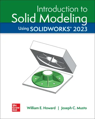 Loose Leaf for Introduction to Solid Modeling Using SolidWorks 2023 Loose Leaf for Introduction to Solid Modeling Using SolidWorks 2023