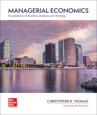 Managerial Economics: Foundations of Business Analysis and Strategy