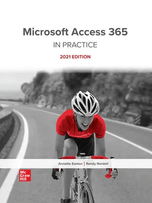Microsoft Access 365 Complete: In Practice, 2021 Edition Microsoft Access 365 Complete: In Practice, 2021 Edition