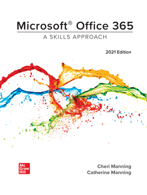 Microsoft Office 365: A Skills Approach, 2021 Edition