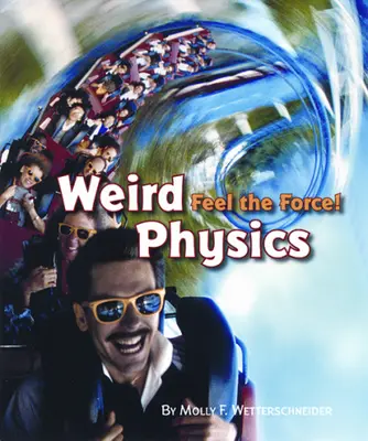 Explore More Grade 6: (Level W) Weird Physics: Feel the Force, 6-pack