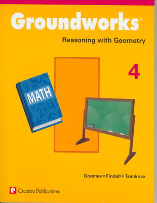Groundworks: Reasoning with Geometry, Grade 4