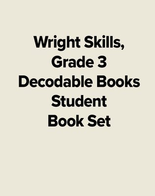 Wright Skills, Grade 3 Decodable Books Student Book Set