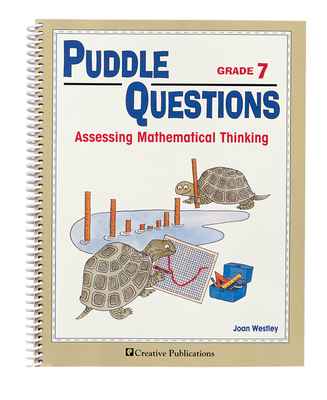 Puddle Questions for Math: Assessing Mathematical Thinking, Grade 7