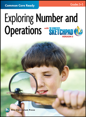 The Geometer's Sketchpad, Grades 3-5, Exploring Number and Operations