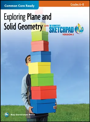 Exploring Plane and Solid Geometry in Grades 6-8 with The Geometer's Sketchpad Exploring Plane and Solid Geometry in Grades 6-8 with The Geometer's Sketchpad