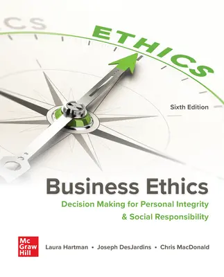 Business Ethics: Decision Making For Personal Integrity & Social Responsibility By Hartman, 6th Edition, 2024, McGraw Hill Education
