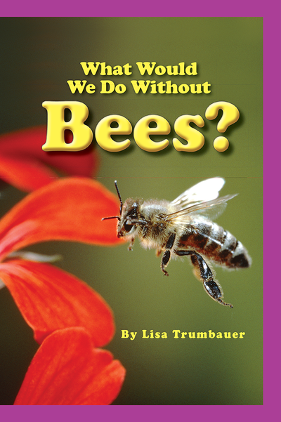 Science, A Closer Look, Grade 1, What Would We Do Without Bees?