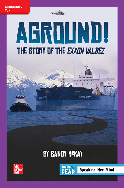 Reading Wonders Leveled Reader Aground! The Story of the Exxon Valdez: ELL Unit 4 Week 1 Grade 6