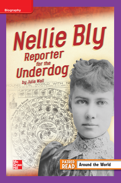 Reading Wonders Leveled Reader Nellie Bly: Reporter for the Underdog: ELL Unit 3 Week 4 Grade 4