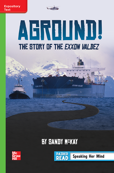 Reading Wonders Leveled Reader Aground! The Story of Exxon Valdez: Beyond Unit 4 Week 1 Grade 6