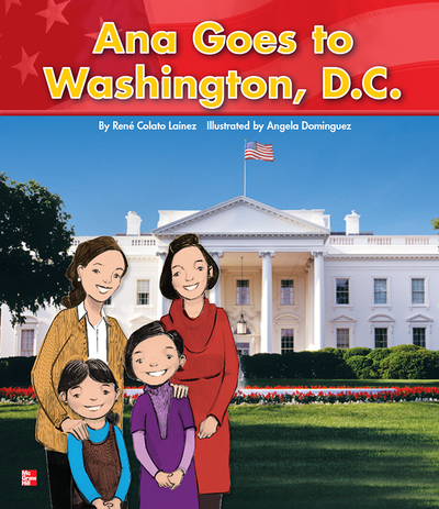 Reading Wonders Literature Big Book: Ana Goes to Washington D.C. Grade K
