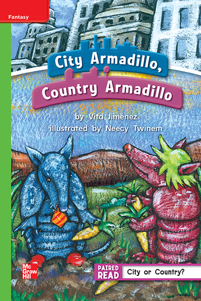 Reading Wonders Leveled Reader City Armadillo, Country Armadillo: Beyond Unit 2 Week 2 Grade 1