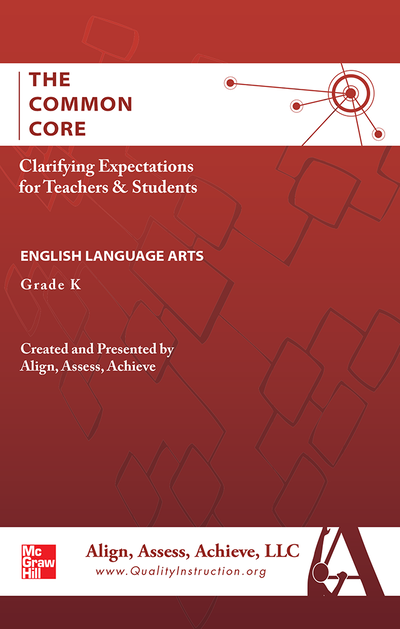 AAA The Common Core: Clarifying Expectations for Teachers and Students. English Language Arts, Kindergarten