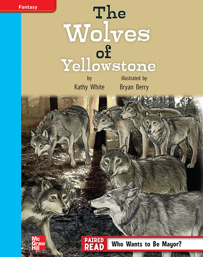 Reading Wonders, Grade 4, Leveled Reader The Wolves of Yellowstone, On Level, Unit 4, 6-Pack