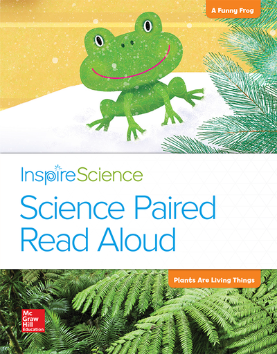 Inspire Science, Grade 1, Science Paired Read Aloud, A Funny Frog / Plants Are Living Things