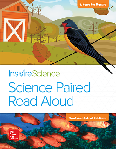 Inspire Science, Grade 2, Science Paired Read Aloud, A Home for Maggie / Plant and Animal Habitats