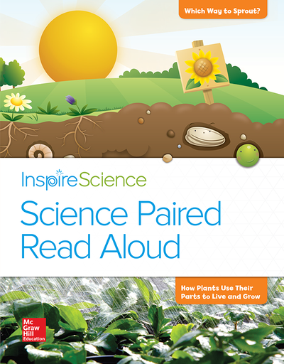 Inspire Science, Grade 2, Science Paired Read Aloud, Which Way to Sprout / How Plants Use Their Parts to Live and Grow