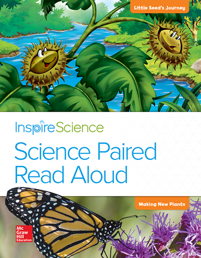 Inspire Science, Grade 2, Science Paired Read Aloud, Little Seed's Journey / Making New Plants