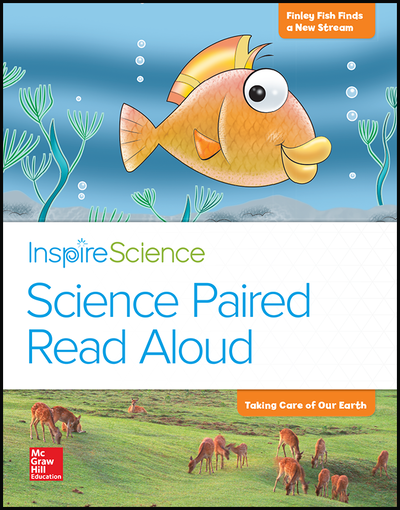 Inspire Science, Grade K, Science Paired Read Aloud, Finley Fish Finds a New Stream / Taking Care of Our Earth