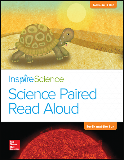 Inspire Science, Grade K, Science Paired Read Aloud, Tortoise is Hot / Earth and the Sun