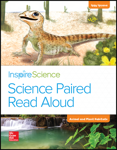 Inspire Science, Grade K, Science Paired Read Aloud, Iggy Iguana / Animal and Plant Habitats