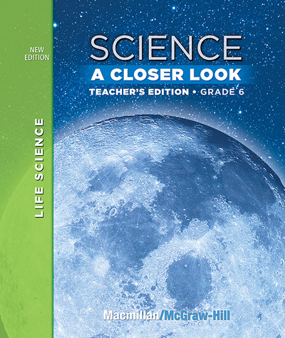 Science, A Closer Look, Grade 6, Teacher's Edition, Life Science, Vol. 1