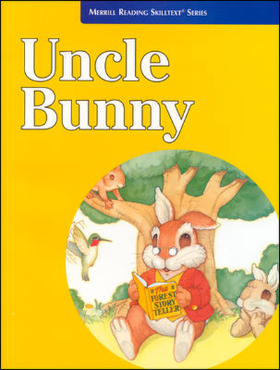 Merrill Reading Skilltext&reg; Series, Uncle Bunny Student Edition, Level 2.5