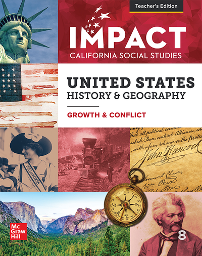 IMPACT: California, Grade 8, Teacher's Edition, United States History & Geography, Growth & Conflict