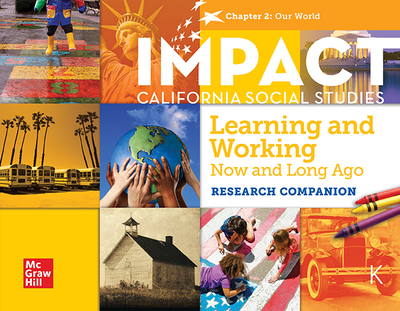 IMPACT:  California, Grade K, Research Companion Big Book, Learning and Working Now and Long Ago, Our World, Chapter 2