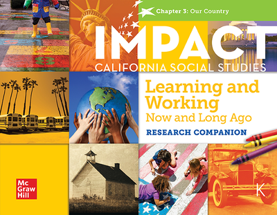 IMPACT:  California, Grade K, Research Companion Big Book, Learning and Working Now and Long Ago, Our Country, Chapter 3