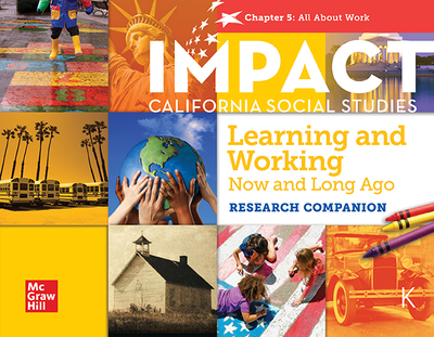 IMPACT:  California, Grade K, Research Companion Big Book, Learning and Working Now and Long Ago, All About Work, Chapter 5