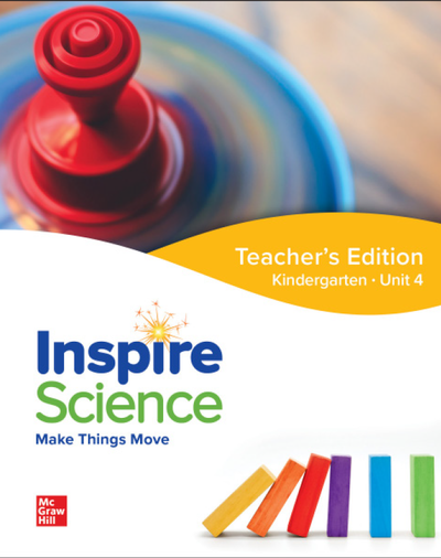 Inspire Science: Grade K, Teacher's Edition, Unit 4