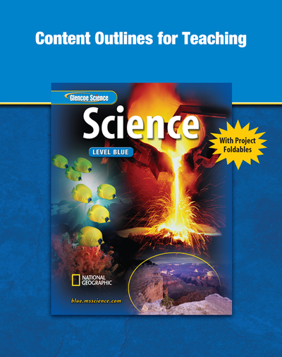 Glencoe iScience, Level Blue, Grade 8, Content Outlines for Teaching