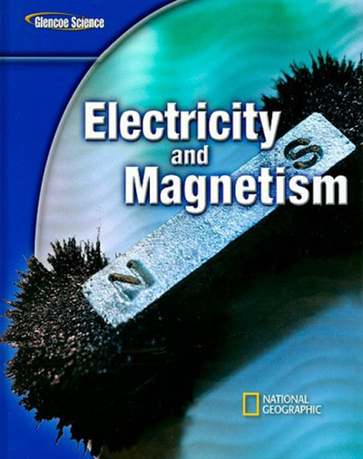 Glencoe Physical iScience Modules: Electricity and Magnetism, Grade 8, Student Edition