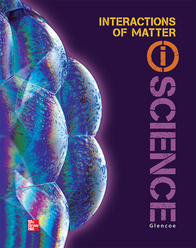 Glencoe Physical iScience Module N: Interactions of Matter, Grade 8, Student Edition