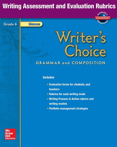 Writer's Choice, Grade 6, Writing Assessment and Evaluation Rubrics