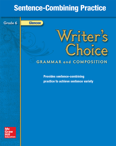 Writer's Choice, Grade 6, Sentence Combining Practice
