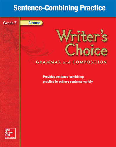 Writer's Choice, Grade 7, Sentence Combining Practice